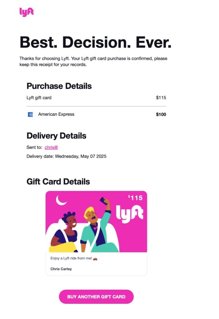 The image is a digital receipt for a Lyft gift card purchase. At the top, it says "Best. Decision. Ever." Below, it confirms the purchase of a Lyft gift card for $115, paid with American Express for $100. Delivery details indicate it is sent to an email address with a delivery date of Wednesday, May 7, 2025. The gift card details show an illustration of two people taking a selfie, with the Lyft logo and a value of $115. There is a message saying "Enjoy a Lyft ride from me!" and a button at the bottom labeled "Buy Another Gift Card."