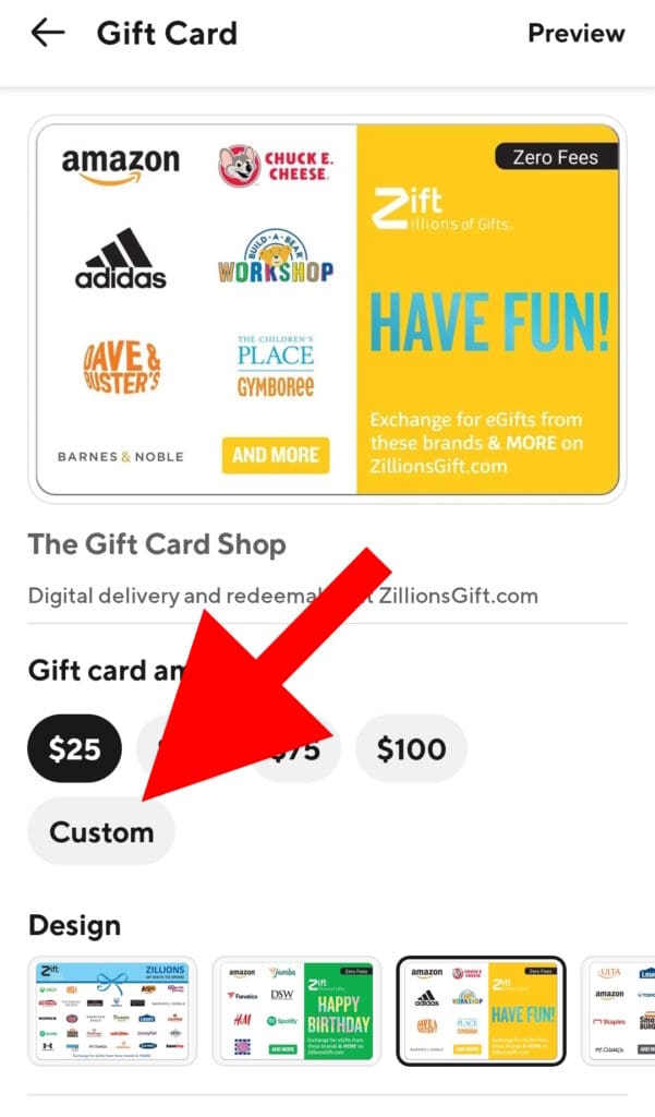 The image shows a digital gift card selection interface. At the top, there are logos of various brands like Amazon, Adidas, and Chuck E. Cheese. The right side has a yellow section with the text "Zift - Zillions of Gifts" and "HAVE FUN!" with a note about exchanging eGifts. Below, there are options for gift card amounts: $25, $50, $75, $100, and a custom option, with a red arrow pointing to the $25 option. At the bottom, there are different design options for the gift card.